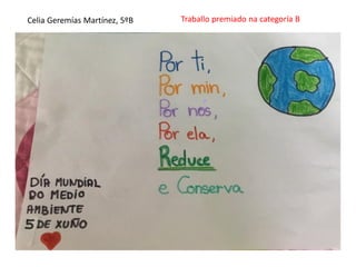 Celia Geremías Martínez, 5ºB Traballo premiado na categoría B
 
