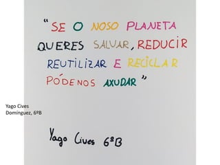 Yago Cives
Domínguez, 6ºB
 