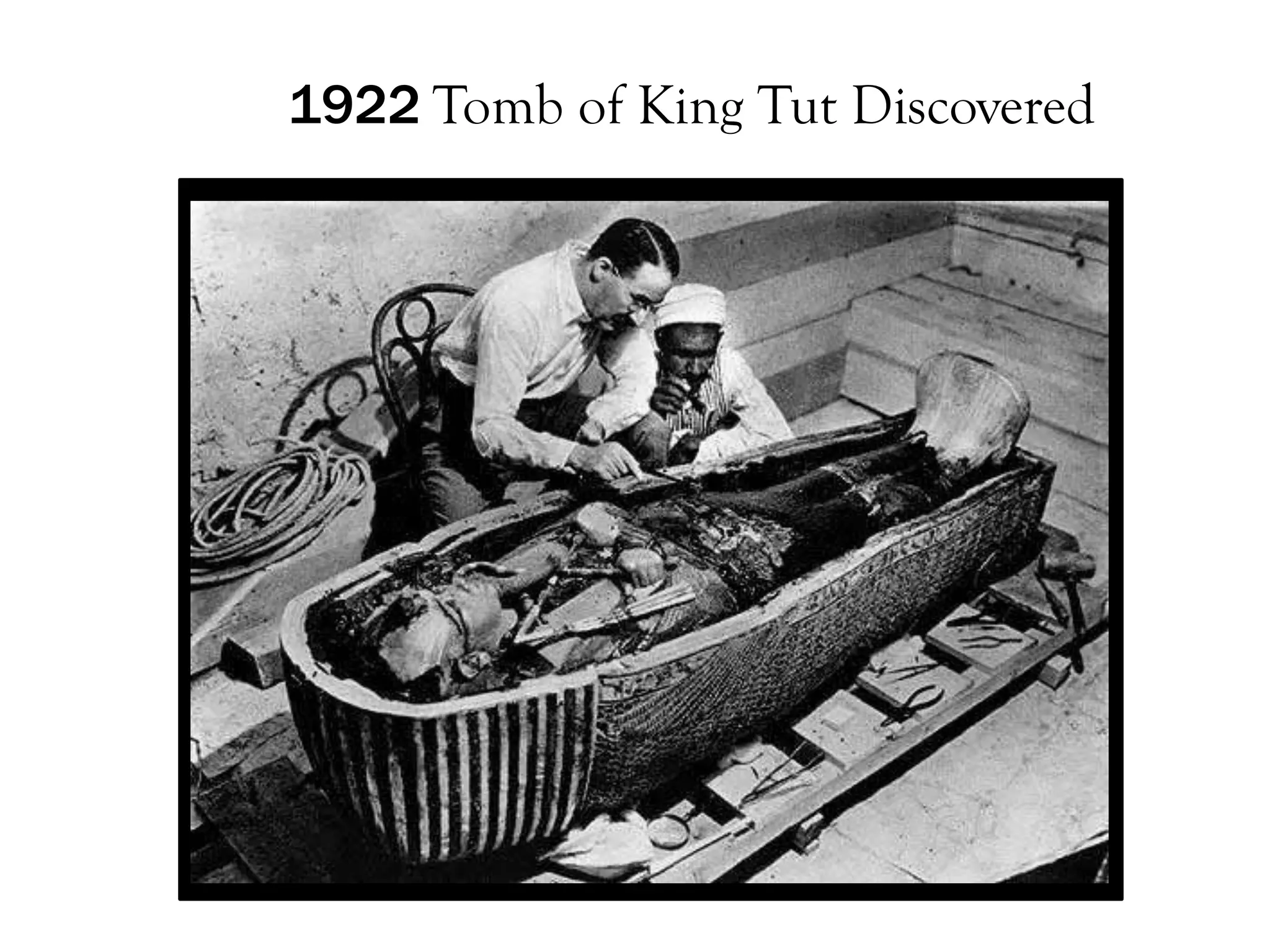 1922 Tomb of King Tut Discovered
 