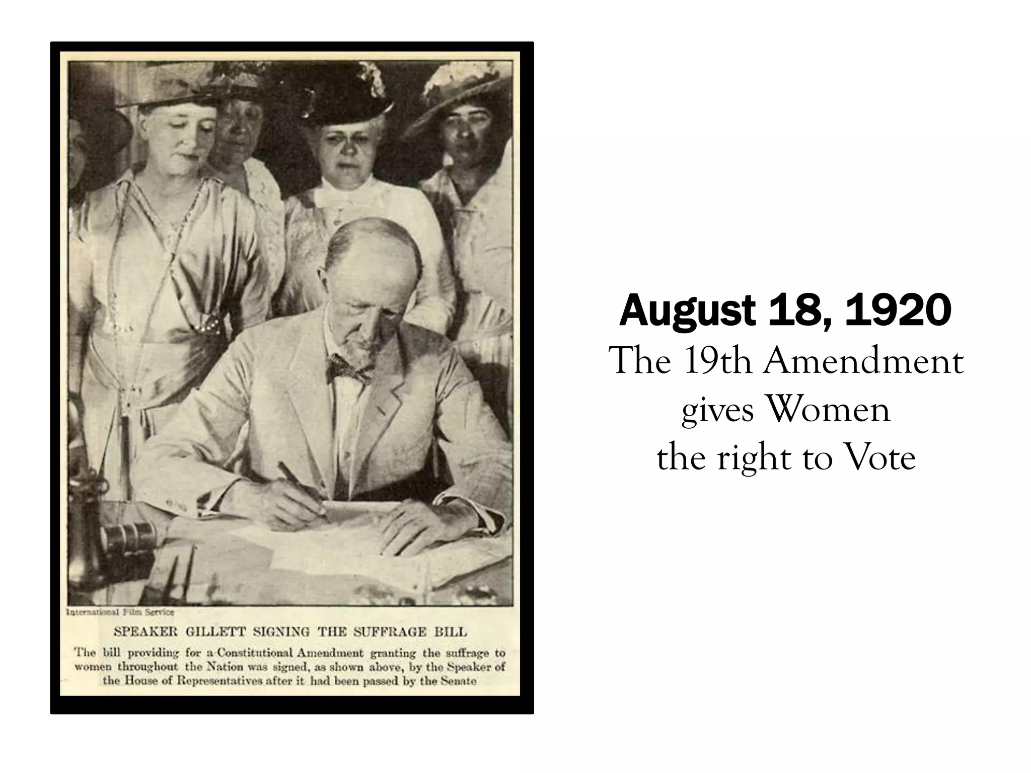 August 18, 1920
The 19th Amendment
    gives Women
  the right to Vote
 