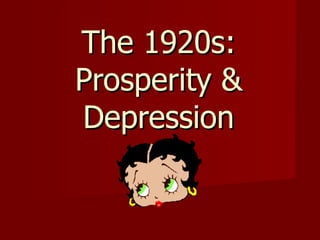 The 1920s: Prosperity & Depression 