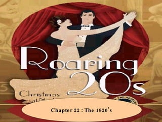 The 1920’s Chapter 22 : The 1920’s 