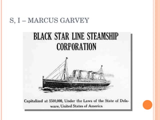 S, I – MARCUS GARVEY  
