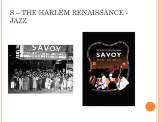 S – THE HARLEM RENAISSANCE - JAZZ 