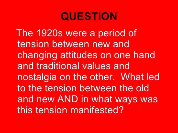 what led to the tension between old and new and in what ways was the tension manifested What led to the tension between old and new and in what ways was the tension manifested more about the good and the bad of the 1920's. what led to the tension between old and new and in what ways was the tension manifested What led to the tension between old and new and in what ways was the tension manifested more about the good and the bad of the 1920's.