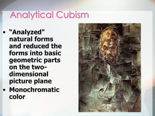 “ Analyzed" natural forms and reduced the forms into basic geometric parts on the two-dimensional picture plane  Monochromatic color 