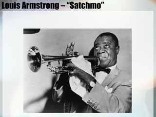 Louis Armstrong – “Satchmo” 