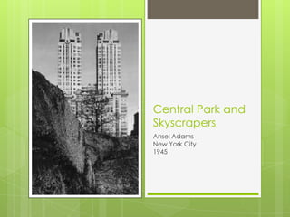 Central Park and SkyscrapersAnsel AdamsNew York City1945