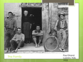 Paul StrandLuzzara, Italy1953The Family