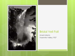 Bridal Veil FallAnsel AdamsYosemite Valley,1927