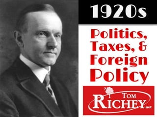 1920s Politics Taxes and Foreign Policy (US History)