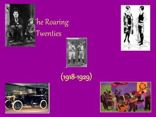 The Roaring
Twenties
(1918-1929)
 