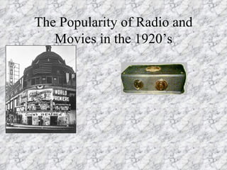The Popularity of Radio and Movies in the 1920’s 