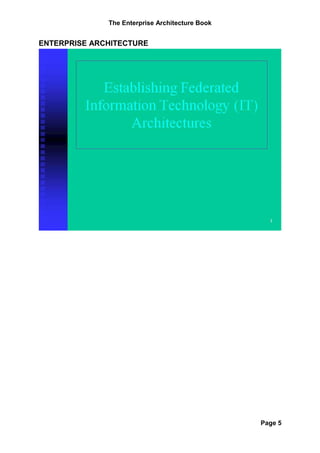 The Enterprise Architecture Book


ENTERPRISE ARCHITECTURE




                                                 Page 5
 