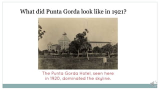 What did Punta Gorda look like in 1921?
 