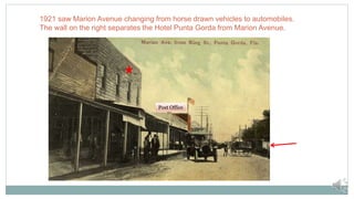 1921 saw Marion Avenue changing from horse drawn vehicles to automobiles.
The wall on the right separates the Hotel Punta ...