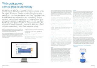 safety in numbers 2plan.com
With great power,
comes great responsibility
When you’re approaching retirement it’s now more vital than ever
that you spend time with your financial adviser to develop a plan
that can meet your retirement income needs.
We’ve conducted extensive research to find out how much people
understand what they need and want from retirement and how the
new rules can help them. We took this feedback on board and
developed a new approach to make planning for your retirement
more straightforward.
Our approach separates your retirement income needs into:
• essential spend: for those ‘must pay’ things like food
and utility bills
• discretionary spend: for the ‘nice to have’ things like
holidays, eating out or a new car.
At the end of these calculations you may also want to try
and build in legacy planning to try and leave something
behind for children or grandchildren.
On 19 March 2014 George Osborne announced what
he called “the most fundamental reform to the way
people access their pension in a century” by abolishing
the effective requirement to buy an annuity. These
reforms, which came into force in April this year, give
people greater power to spend their pension savings
when and how they want. However, it also gives them
greater responsibility over their financial future.
Once you’ve identified the level of the essential spend you need to
meet, your adviser can work with you to secure that level of income
with some guaranteed income sources. This could be achieved by
buying an annuity or variable annuity, or it might be met by your
state pension or some defined benefit pension you have, but make
sure you can cover these bills.
After that you can start to think how you meet your other
requirements, such as discretionary spending or legacy planning;
and remember at this point you’re probably looking at how you
could use all of your savings and investments to support your
retirement, not just your pension.
At this stage of the process we think you need to consider the four
big financial risks that people face in retirement:
• longevity – the risk of outliving your assets
• inflation – the risk that your income can fall in real value over time
• flexibility – the risk of not being able to access your assets as
required or upon death
• volatility – the risk of volatile investment returns impacting
your income.
The good news is that there are ways that your financial adviser
can help mitigate the above:
Longevity
We’re all living longer, in fact over 80 per cent of people believe
they will die sooner than they are statistically likely to and the
statistic only gives you an average! Therefore planning to make sure
the last drop of income runs out the day before your death is not an
exact science. This is where securing your essential spend comes in
by purchasing a guaranteed income source. Your financial adviser
can make sure you get the best rate on the market or even find a
product that gives a guaranteed income with the option of
accessing your capital if circumstances change.
Inflation
Inflation is historically low at the moment. Hopefully you will be
retired for a long time and inflation may pick up over that time
period and could erode the spending power of your income.
Investing in real assets (stocks and shares, property funds etc.)
can provide some protection against inflation as the value of
these investments tend to keep up with inflation. However with
these assets comes investment risk. A balanced portfolio of
diversified assets can help mitigate these risks and as you will
have already secured your must pay bills there should be no
doomsday scenario. Products such as income drawdown or a
variable annuity can invest in these assets and provide you with
regular withdrawals (or even guarantees at a cost) to help meet
your discretionary spend. Your other investments such as ISAs and
bonds, if suitably diversified, can supplement this income stream.
Flexibility
One of the main issues people had with annuities was their lack
of flexibility. Once you had made your annuity purchase you
couldn’t access the capital or change the income benefits you
had bought. Your pension savings had been spent. Now you’re
no longer forced down the annuity route and you can mix a
variety of products to help give you the necessary balance of
security and access to capital. Many of these products, such as
income drawdown and variable annuities, also come with both
income tax and inheritance tax benefits. This can help with
generational wealth planning as unspent funds can cascade
down tax efficiently through family’s generations.
Volatility
Unlike pre-retirement where you save and build your assets, the
post-retirement world is generally one where you’re spending
your savings. If markets turn against you at times when you’re
trying to draw money from your assets you may no longer have
the time or resources to replace the fall in the value of your
investments. Therefore if you are using products that are
invested in real assets to support your retirement journey one
option to reduce the short-term impact of market volatility is
to put aside a cash buffer of three to four years discretionary
spend. This should allow your other assets time to recover from
any market movements and give you the peace of mind that
your short-term discretionary spend requirement can be met
without negatively impacting your long-term plans.
As you can see, if you decide to move away from securing your
retirement income via an annuity there are a number of new issues
for you to consider. Understanding the level of risk you are prepared
to take, planning your income needs, setting your retirement goals
and understanding any tax consequences of your actions all require
careful thought and a broad level of knowledge. It’s times like this
that your financial adviser could really help improve the outcome.
Written by Andy Zanelli, Head of Technical Consultancy
– AXA Wealth.
 