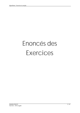 Algorithmes : Exercices et corrigés
Abdallah OBAYE 2 / 24
Tsdi GC2 – ISTA Agadir
Enoncés des
Exercices
 