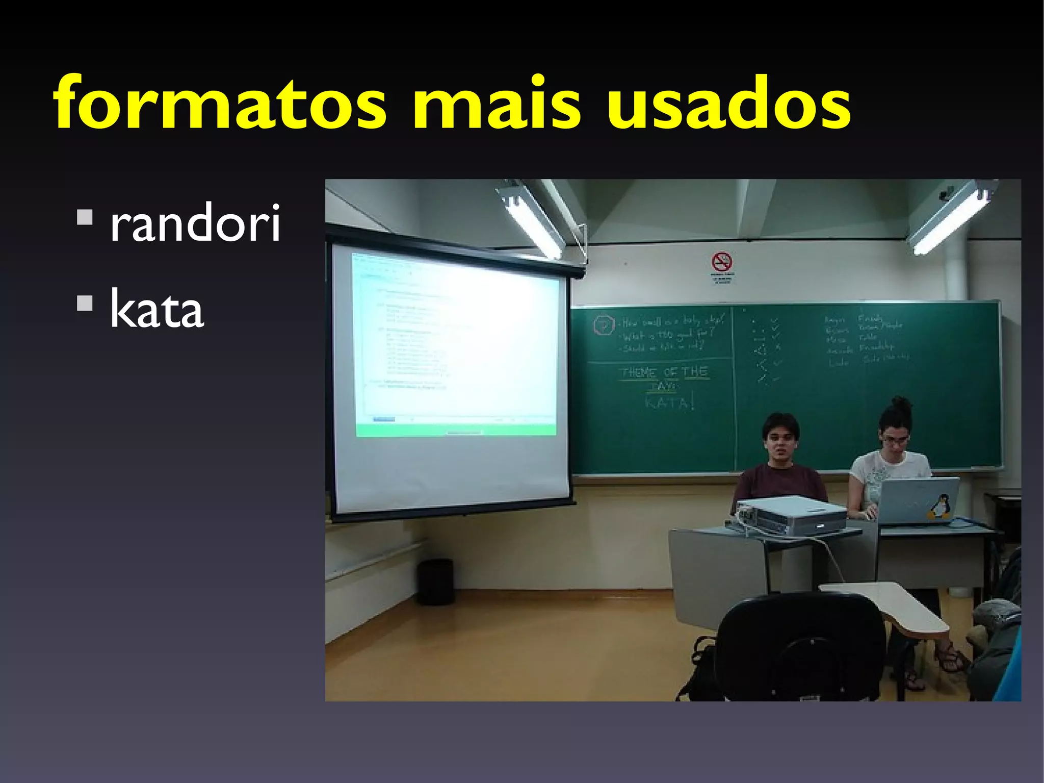 formatos mais usados

  randori

  kata
 