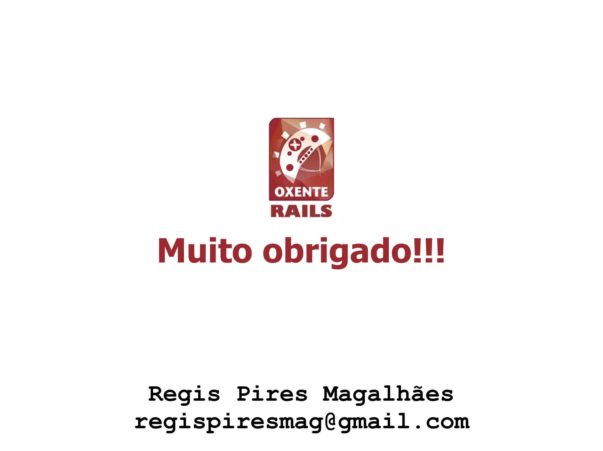 Muito obrigado!!!



 Regis Pires Magalhães
regispiresmag@gmail.com
 
