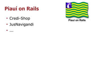 Piauí on Rails

    Credi-Shop

    JusNavigandi

    ...
 