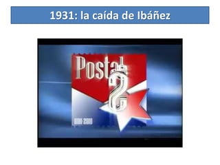1931: la caída de Ibáñez
 