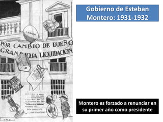 Gobierno de Esteban
Montero: 1931-1932
Montero es forzado a renunciar en
su primer año como presidente
 
