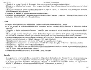 17 de junio: se firma el Protocolo de Ginebra, por el que prohíbe el uso de armas químicas y biológicas.
21 de junio: en Italia tiene lugar el cuarto y último congreso fascista, por el que el fascismo queda totalmente integrado en el estado
italiano.18 ​
25 de junio: en Grecia el general Theodoros Pangalos da un golpe de Estado y se hace con el poder, destituyendo al anterior
presidente Andreas Michalakópulos.19 ​
27 de junio: en el estado de Montana se registra un terremoto de 6,9.
29 de junio: en Santa Bárbara, California se registra un terremoto de 6,8 que deja 13 fallecidos y destruye el centro histórico de la
ciudad, con daños estimados en 8 millones de dólares.
9 de julio: tiene lugar en Ecuador la Revolución Juliana que derroca al presidente Gonzalo Córdova.
9 de julio: en París, el parlamento francés acuerda por mayoría la guerra contra Abd el-Krim y aprueba un presupuesto especial
para ello.20 ​
11 de julio: en Madrid, los delegados franceses y españoles llegan a un acuerdo para la actuación en Marruecos contra Abd el-
Krim21 ​
13 de julio: por acuerdo entre griegos y turcos, Basilio III es elegido nuevo patriarca de la iglesia griega de Constantinopla,
solucionando de esa forma el problema que había entre ambos países tras la expulsión de Turquía del anterior patriarca.22 ​
18 de julio: en Berlín se publica el libro de Hitler Mein Kampf (Mi lucha). Fecha aproximada, pues en el prólogo de la obra menciona
que la primera parte fue escrita en 1924 y la segunda en 1926 según el traductor.
19 de julio: se inicia la evacuación de la cuenca del Ruhr por las tropas francesas y belgas.
19 de julio: Tribus drusas atacan a los franceses en la ciudad de Salkhad (As-Suwayda), dando inicio a la Gran Revuelta Siria.
20 de julio: Italia y Yugoslavia firman los Acuerdos de Nettuno.
21 de julio: Crisis política en Portugal, el mayoritario Partido demócrata se divide en dos, dejando al presidente António Maria da
Silva en minoría, por lo que se ve obligado a dimitir.23 ​
26 de julio: en San Petersburgo, URSS se inaugura el Estadio Petrovsky.
2 de agosto: en el parlamento de Bolivia, los partidarios del presidente Bautista Saavedra Mallea anulan las anteriores elecciones y
convocan unas nuevas para diciembre, con objeto de evitar que el ganador José Gabino Villanueva asuma el mando del país.24 ​
3 de agosto: grave crisis diplomática entre Alemania y Polonia. Los ciudadanos de nacionalidad alemana son expulsados de
Polonia. En respuesta, los ciudadanos de nacionalidad polaca son expulsados de Alemania.25 ​
Julio
Agosto
17/3/25, 11:21 a.m. 1925 - Wikipedia, la enciclopedia libre
https://es.wikipedia.org/wiki/1925 5/23
 
