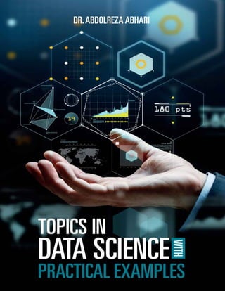 Topics In Data Science With Practical Examples Abdolreza Abhari | PDF