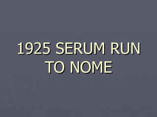 1925 SERUM RUN TO NOME 