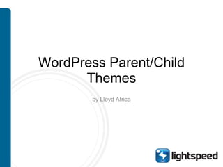 WordPress Parent/Child Themes by Lloyd Africa 