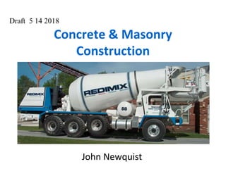 Concrete & Masonry
Construction
John Newquist
Draft 5 14 2018
 