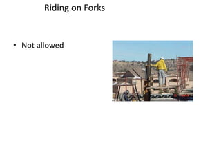 Riding on Forks
• Not allowed
 