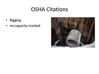 OSHA Citations
• Rigging
• no capacity marked
 