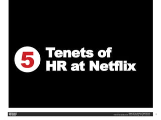 8
Tenets of
HR at Netflix
 