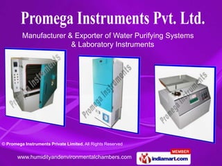Manufacturer & Exporter of Water Purifying Systems
                       & Laboratory Instruments




© Promega Instruments Private Limited, All Rights Reserved


       www.humidityandenvironmentalchambers.com
 