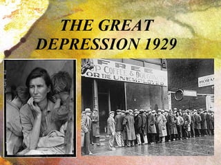 THE GREAT
DEPRESSION 1929
1
 