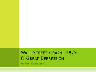 MaroofHussainSabri Wall Street Crash: 1929& Great Depression 