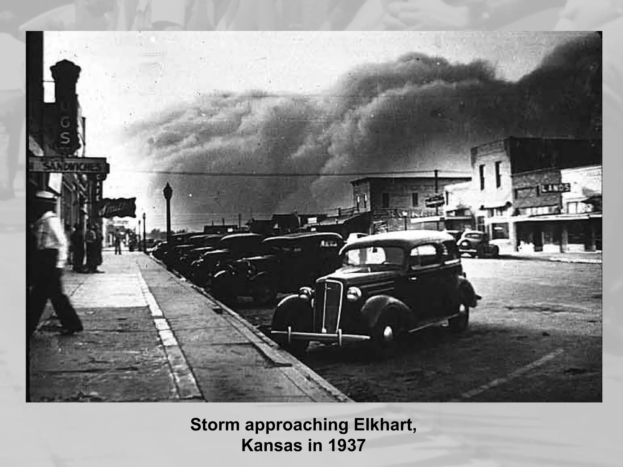 Storm approaching Elkhart, 
Kansas in 1937 
 
