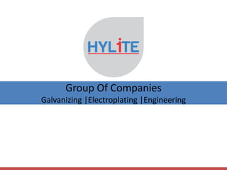 Group Of Companies
Galvanizing |Electroplating |Engineering
 