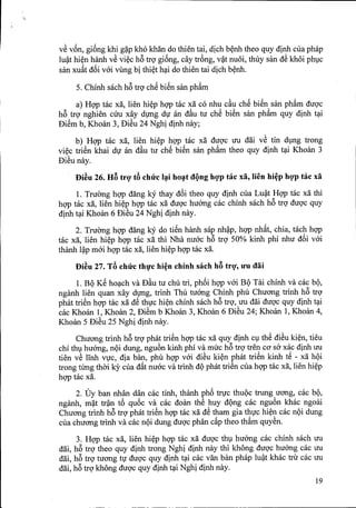 '.
vS v6n, gi6ng khi g~p kho khan do thien tai, dich b~nh theo quy dinh cua phap
lu~t hi~n hanh vS vi~c h6 trQ'gi6ng, cay trfmg, v~t nuoi, thuy san dS khoi phl}c
san xu~t d6i vai vung bi thi~t h?i do thien tai dich b~nh.
5. Chinh sach h6 trQ'chS biSn san ph~m
a) HQ'Ptac xa, lien hi~p hQ'Ptac xa co nhu c~u chS biSn san ph~m duQ'c
h6 trQ'nghien Clm xay dfIlg dl an d~u tu chS biSn san ph~m quy dinh t?i
DiSm b, Khoan 3, DiSu 24 Nghi dinh nay;
b) HQ'P tac xa, lien hi~p hQ'P tac xa duQ'c Uti dai vS tin dl}ng trong
vi~c triSn khai dl an d~u tu chS biSn san ph~m theo quy dinh t?i Khoan 3
DiSu nay.
f)i~u 26. HB trQ'ta chtfc l~i ho~t dQng hQ'ptac xa, lien hi~p hQ'ptac xa
1. TruOng hQ'Pdang kY thay d6i theo quy dinh cua Lu~t HQ'Ptac xa thi
hQ'Ptac xa, lien hi~p hQ'Ptac xa duQ'chuemg cac chinh sach h6 trQ'duQ'cquy
dinh t?i Khoan 6 DiSu 24 Nghi dinh nay.
2. TruOng hQ'Pdang ky do tiSn hanh sap nh~p, hQ'Pnh~t, chia, tach hQ'P
tac xa, lien hi~p hQ'Ptac xa thi Nha nuac h6 trQ' 50% kinh phi nhu d6i vai
thanh l~p mai hQ'Ptac xa, lien hi~p hQ'Ptac xa.
f)i~u 27. Ta chtfc thl}'c hi~n chinh sach hB trQ', uu dai
1. BQ KS ho?ch va D~u tu chu tri, ph6i hQ'Pvai BQ Tai chinh va cac bQ,
nganh lien quan xay dfIlg, trinh Thu tuang Chinh phu Chuang trinh h6 trQ'
phat triSn hQ'Ptac xa dS thlc hi~n chinh sach h6 trQ',Uti dai duQ'cquy dinh t?i
cac Khoan 1, Khoan 2, DiSm b Khoan 3, Khoan 6 DiSu 24; Khoan 1, Khoan 4,
Khoan 5 DiSu 25 Nghi dinh nay.
Chuang trinh h6 trQ'phat triSn hQ'Ptac xa quy dinh Cl}thS diSu ki~n, tieu
chi thl}huemg, nQi dung, ngu6n kinh phi va muc h6 trQ'tren co sa xac dinh Uti
tien vS 11nhVlC,dia ban, phil hQ'Pvai diSu ki~n phat triSn kinh tS - xa hQi
trong tUng thai ky cua d~t nuac va trinh dQphat triSn cua hQ'Ptac xa, lien hi~p
hQ'Ptac xa.
2. Uy ban nhan dan cac tinh, thanh ph6 trvc thuQc trung uang, cac bQ,
nganh, m~t tr~n t6 qu6c va cac doan thS huy dQng cac ngu6n khac ngoai
Chuang trinh h6 trQ'phat triSn hQ'Ptac xa dS tham gia thlc hi~n cac nQi dung
cua chuang trinh va cac nQidung duQ'cphan c~p thea th~m quySn.
3. HQ'Ptac xa, lien hi~p hQ'Ptac xa duQ'cthl} huemg cac chinh sach Uti
dai, h6 trQ'theo quy dinh trong Nghi dinh nay thi khong duQ'c huemg cac Uti
dai, h6 trQ'tuang tl duQ'cquy dinh t?i cac van ban phap lu~t khac tru cac Uti
dai, h6 trQ'khong duQ'cquy dinh t?i Nghi dinh nay.
19
 