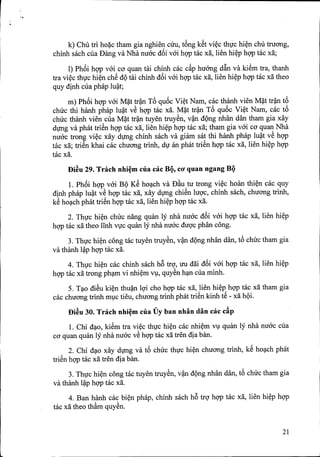 '.
k) Chu tri ho~c tham gia nghien Clm, tfmg kSt vi~c thvc hi~n chu truang,
chinh sach cua Dang va Nha nuac d6i vai hQ'Ptac xa, lien hi~p hQ'Ptac xa;
1)Ph6i hQ'Pvai co quan tai chinh cac c~p huang d~n va kiSm tra, thanh
tra vi~c thvc hi~n chS dQtai chinh d6i vai hQ'Ptac xa, lien hi~p hQ'Ptac xa theo
quy dinh cua phap lu~t;
m) Ph6i hQ'Pvai M~t tr~ T<3qu6c Vi~t Nam, cac thanh vien M~t tr~n t<3
chuc thi hanh phap lu~t vS hQ'Ptac xa. M~t tr~n T<3qu6c Vi~t Nam, cac t<3
chuc thanh vien cua M~t tr~il tuyeh truySn, v~ dQngnhan dan tham gia xay
dvng va phat triSn hQ'Ptac xa, lien hi~p hQ'Ptac xa; tham gia vai co quan Nha
nuac trong vi~c xay dvng chinh sach va giam sat thi hanh phap lu~t vS hQ'P
tac xa; triSn khai cac chuang trinh, dv an phat triSn hQ'Ptac xa, lien hi~p hQ'P
tac xa.
Di~u 29. Traeh nhi~m eua cae B9, CO' quan ngang B9
1. Ph6i hQ'Pvai BQ KS ho~ch va Dfiu tu trong vi~c hoan thi~n cac quy
dinh phap lu~t vS hQ'Ptac xa, xay dvng chiSn lugc, chinh sach, chuang trinh,
kS ho~ch phat triSn hQ'Ptac xa, lien hi~p hQ'Ptac xa.
2. Thvc hi~n chuc nang quan ly nha nuac d6i vai hQ'Ptac xa, lien hi~p
hQ'Ptac xa theo IInh VlJC quan ly nha nuac dugc phan congo
3. Thvc hi~n cong tac tuyen truySn, v~ dQng nhan dan, t<3chuc tham gia
va thanh l~p hQ'Ptac xa.
4. Thvc hi~n cac chinh sach h6 trg, uu dai d6i vai hQ'Ptac xa, lien hi~p
hQ'Ptac xa trong ph~m vi nhi~m Vl, quySn h~n cua minh.
5. T~o diSu ki~n thu~ 19i cho hQ'Ptac xa, lien hi~p hQ'Ptac xa tham gia
cac chuang trinh mlc tieu, chuang trinh phat triSn kinh tS - xa hQi.
Di~u 30. Traeh nhi~m eua Dy ban nhan dan cae e~p
1. Chi d~o, kiSm tra vi~c thvc hi~n cac nhi~m vl quan ly nha nuac cua
co quan quan ly nha nuac vS hQ'Ptac xa tren dia ban.
2. Chi d~o xay dvng va t<3chuc thvc hi~n chuang trinh, kS ho~ch phat
triSn hQ'Ptac xa tren dia ban.
3. Thvc hi~n cong tac tuyen truySn, v~n dQng nhan dan, t<3chuc tham gia
va thanh l~p hgp tac xa.
4. Ban hanh cac bi~n phap, chinh sach h6 trg hgp tac xa, lien hi~p hQ'P
tat xa theo thAm quySn.
21
 