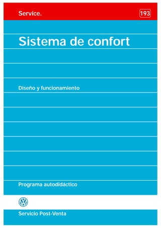 Service.                  193



Sistema de confort


Diseño y funcionamiento




Programa autodidáctico




Servicio Post-Venta
 