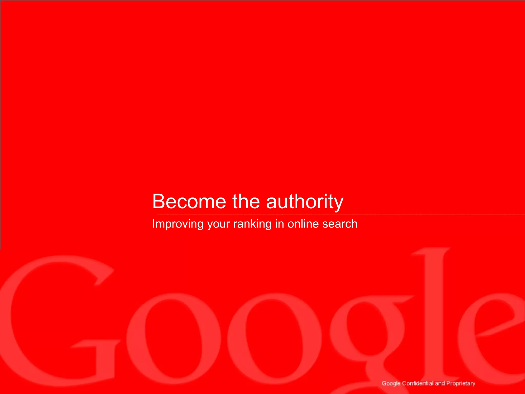 Become the authority Improving your ranking in online search 