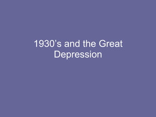 1930’s and the Great Depression 