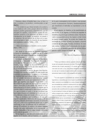 AMERICA CRIOLLA



    Entonces, ahora, el hombre hace, crea, se hace, se     de la parte contemplativa de la cultura y una incorpo-
crea, se piensa y se produce, construyendo su ser          ración al pensamiento Europeo, fundamentalmente,
alguien.                                                   que transformó al individuo en reproductor y no en
    “Y la verdad era que Roma incitaba a la conducta
                                                           creador.
y esa conducta echó a dios, porque ahora los mismos
hombres podían gobernarse cómodamente con los                  El ser alguien, en América, se ha transformado en
preceptos de aquélla, y sin el auxilio divino. El cris-    una ficción. El ser alguien, en América ha impedido la
tianismo preparó a los humildes de Roma a vivir            identificación con lo que realmente somos. Nos ha lle-
cómodamente en la ciudad, sin materia, sin mundo y         vado a reconocernos en un otro lejano y evitar vernos
sin desiertos. En ese sentido fue la base de la expe-
                                                           en nuestro propio espejo, ha creado una imagen dis-
riencia europea o, mejor, la creación de una humani-
dad ciudadana y pulcra.” (Ibíd...: 129)                    torsionada de nosotros mismos, ha matado a nuestros
                                                           creadores, ha subyugado nuestras iniciativas, ha ocul-
    “Dios creó el mundo y el hombre creó la ciudad”        tado nuestro verdadero rostro tensionado, nos ha pues-
(Ibíd...: 139)                                             to al servicio de nuestros opresores, de quienes hemos
                                                           querido copiar siempre la imagen.
    Ser, desde la concepción del pensador argentino,
es buscar lo inmutable por el miedo que da lo muda-
ble, lo que está sujeto a fuerzas que escapan al domi-                               Lic. Marcela Magdalena Kabusch
nio de lo humano.
    La historia es fruto de la necesidad del hombre de
construir su ser inmutable. Para Rodolfo Kusch es el           1 Nótese que hablamos todavía, siguiendo a Kusch, del indíge-
relato del hombre que está solo, “...sin dios y sin
                                                           na que está sumergido plenamente en el estar. No estamos haciendo
mundo...” y que produce las ficciones en las que vive
que son las ciudades3, en las que todo depende de él,      referencia aún al sujeto americano y a la tensión que lo hace ir y
de su ser y de su racionalidad.                            venir entre este estar y el ser, sólo estamos tratando de entender que
    Pero volvamos al núcleo de esta descripción.           ese estar que lo tensiona al sujeto moderno tiene sus raíces en este
Partíamos del concepto kuscheano de estar-siendo que       pensamiento ligado al suelo y a la contingencia del mundo.
le permite conceptualizar a la cultura y a lo humano
en América. Este estar-siendo es una “estructura exis-
                                                               2 Se está negando la racionalidad que sustenta una filosofía
tencial” y es la “decisión cultural americana” puesto
que nuestro vivir oscila permanentemente entre un          logocéntrica y esencialista que ve en el sujeto la posibilidad de tota-
estar, que significa una ligazón con el suelo y una        lidad y armonía de esa totalidad en su razón. Estamos hablando de
determinación por parte del mismo, ya sea porque la        una racionalidad que sustenta la construcción de un sujeto cartesia-
cultura americana es una cultura que obtiene su sus-
                                                           no que se piensa a si mismo, sujeto que se construye a si mismo y
tento principal de la tierra o porque la religión que la
contiene desde lo tradicional es una religión participa-   encuentra toda su justificación en su propio pensamiento. Este suje-
tiva que la somete al suelo, y un ser occidental que       to será revisado por Levinas, por Spinoza y por otras corrientes filo-
busca inmovilizarse en lo absoluto, en lo universal, en    sóficas europeas pero, también, por un pensamiento americano
el movimiento y ritmo del mundo y formar parte de él.      como el de Rodolfo Kusch o Enrique Dussel que propone nuevos
    Pero, en América y por la influencia de una con-
                                                           sujetos desde nuevas racionalidades (irracionalidades): desde lo
cepción occidental y dialéctica del mundo y de los
procesos culturales del hombre universal, la oscilación    emotivo, desde el estar y la pasividad, en el primer caso, y desde un
entre ser y estar no es equilibrada puesto que la parte    pensamiento analéctico de ruptura de la totalidad y de reconoci-
americana, la que se relaciona con lo tradicional, lo      miento en el otro, en el segundo caso.
popular, lo simbólico, lo caótico y la cultura indígena
ligada a un suelo inalienable, no es reconocida, es            3 La mayor ficción creada por el hombre fue la ciudad sin
negada, escondida y fue (y sigue siendo) devastada         suelo, la ciudad ideal ateniense de la Grecia clásica, la ciudad que
por la cultura opresora.                                   no estaba.
    El ser alguien y, más aún en la modernidad, el ser
alguien en el mundo, creó en América una negación

                                                                                                               SUDESTADA 27
 
