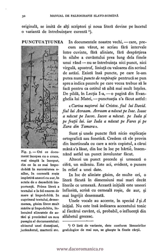 30 MANUAL DE PALEOGRAFIE SLAVO-ROMANA
originalä, se imiti de alti scriptori i noua literá devine pe incetul
o variantä de ...
