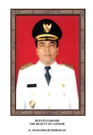 BUPATI SAMOSIR
THE REGENT OF SAMOSIR
Ir. MANGINDAR SIMBOLON
 
