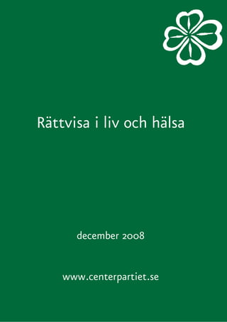 UtUt




   Rättvisa i liv och hälsa




         december 2008


       www.centerpartiet.se
 
