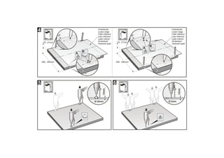 Ø 2mmØ 2mm
13mm13mm
16...21mm
Ø 35mmØ 35mm
13mm13mm
592...595mm
16...21mm
592...595mm
ee
ee ee
ee
Unterkante
Lower edge
Côté inférieur
Lato inferiore
Lado inferior
Onderkant
Unterkante
Lower edge
Côté inférieur
Lato inferiore
Lado inferior
Onderkant
9
4
5 6
ижний к ай ижний к ай
 